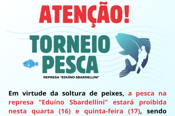 PROIBIDA A PESCA NA REPRESA A PARTIR DESTA QUARTA-FEIRA (16) ATÉ SEXTA-FEIRA (18), DIA DO 8º TORNEIO DE PESCA