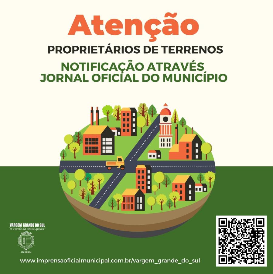 ATENÇÃO PROPRIETÁRIOS DE TERRENOS PARA NOTIFICAÇÃO ATRAVÉS JORNAL OFICIAL DO MUNICÍPIO