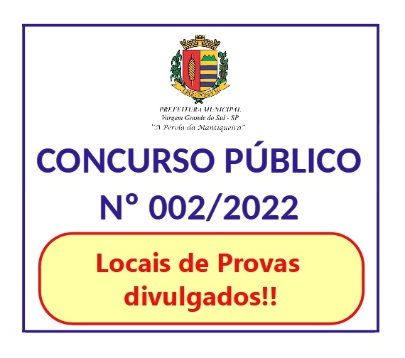 OS LOCAIS DE PROVAS DO CONCURSO PÚBLICO Nº 002/2022 FORAM DIVULGADOS