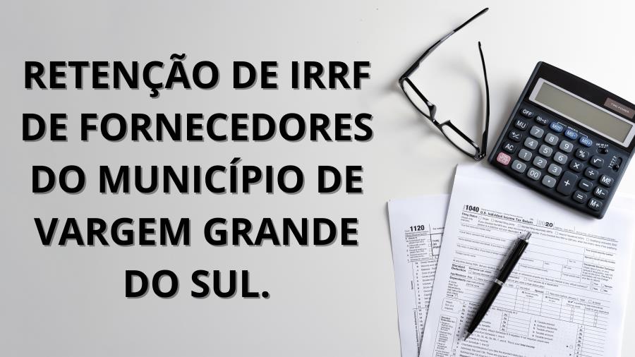 Orientação aos fornecedores sobre a retenção de imposto de renda na fonte - IN 2145/2023