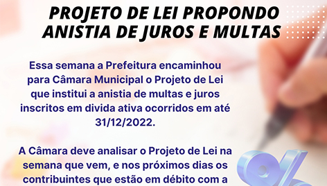 PREFEITURA ENCAMINHOU PROJETO DE LEI PROPONDO ANISTIA DE JUROS E MULTAS