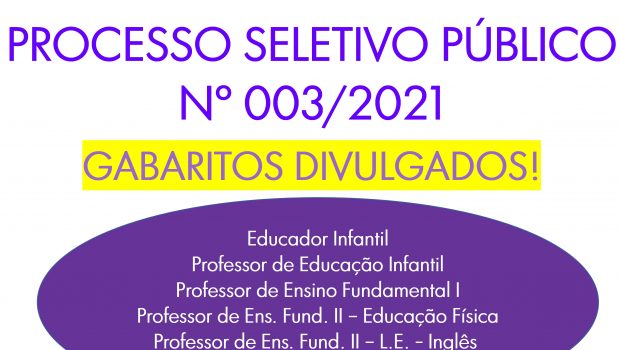OS GABARITOS DAS PROVAS OBJETIVAS DO PROCESSO SELETIVO Nº 003/2021 FORAM DIVULGADOS