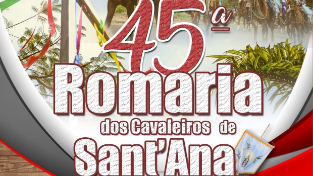 VEM AI A 45ª ROMARIA DOS CAVALEIROS DE SANT’ANA
