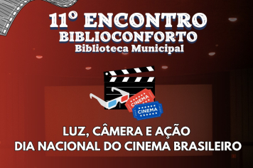 11º ENCONTRO DO PROJETO BIBLIOCONFORTO HOMENAGEIA O DIA DO CINEMA NACIONAL