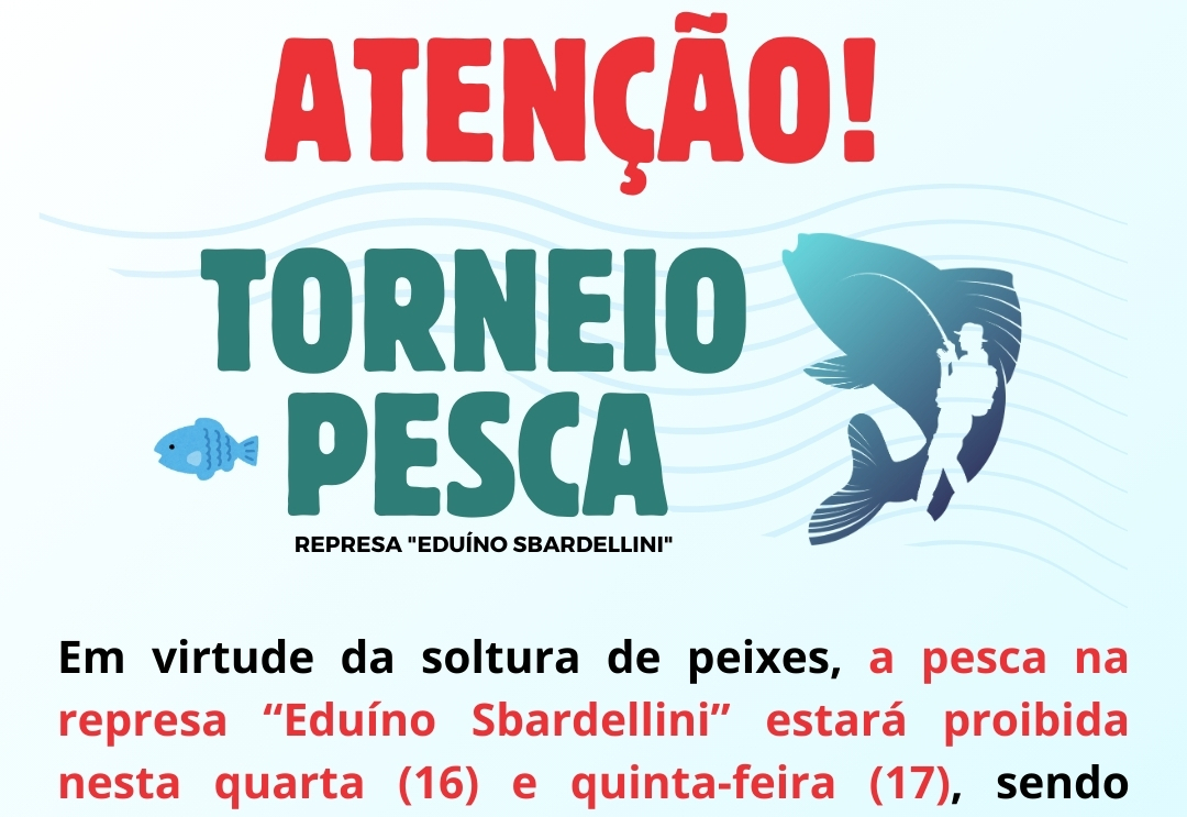 PROIBIDA A PESCA NA REPRESA A PARTIR DESTA QUARTA-FEIRA (16) ATÉ SEXTA-FEIRA (18), DIA DO 8º TORNEIO DE PESCA
