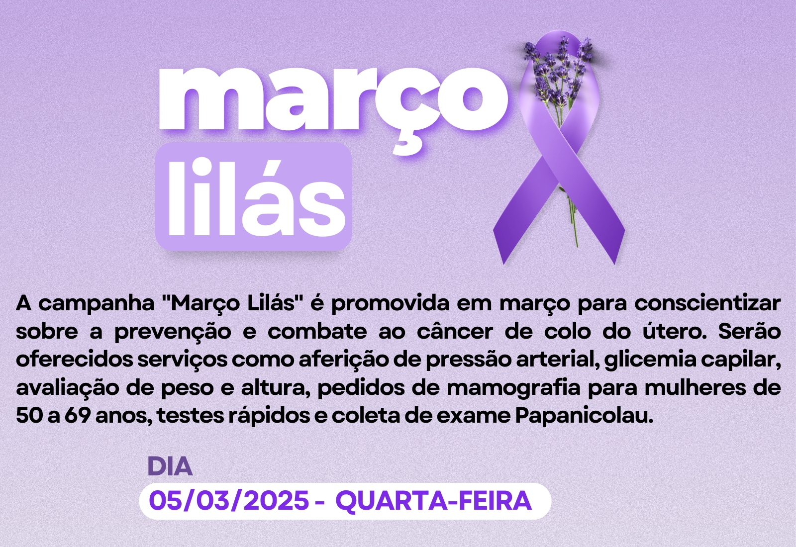 CAMPANHA MARÇO LILÁS: PREVENÇÃO AO CÂNCER DE COLO DE ÚTERO COMEÇA HOJE (05)