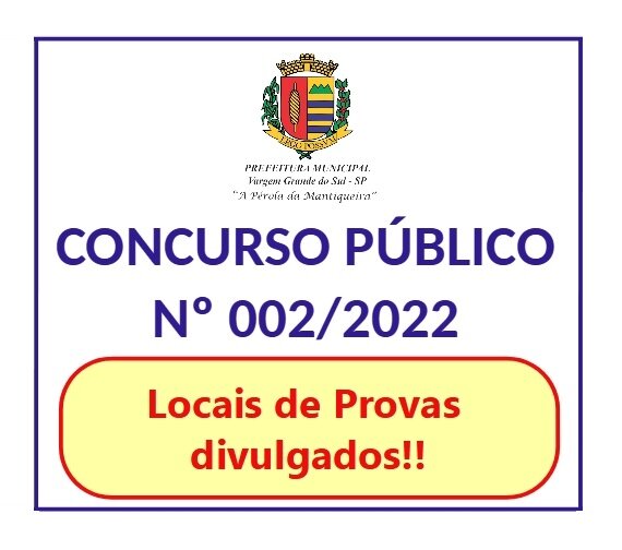 OS LOCAIS DE PROVAS DO CONCURSO PÚBLICO Nº 002/2022 FORAM DIVULGADOS