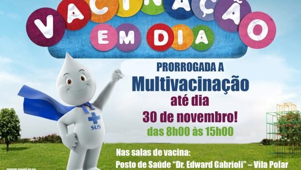 CAMPANHA DE MULTIVACINAÇÃO FOI PRORROGADA ATÉ O DIA 30 DE NOVEMBRO