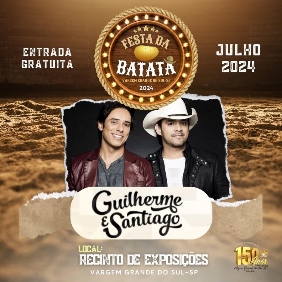 150 ANOS DE VARGEM GRANDE DO SUL - FESTA DA BATATA 2024 SERÁ DE 25 A 28 DE JULHO