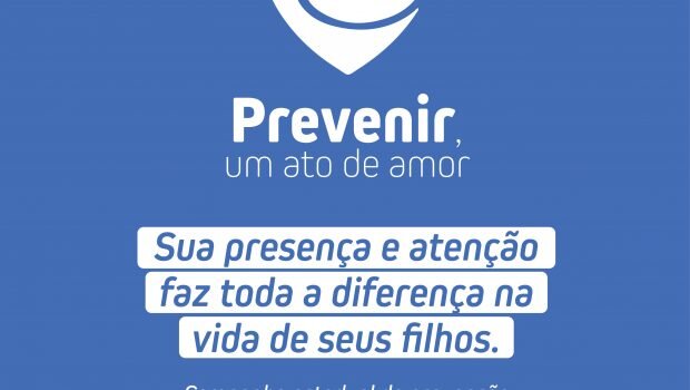 ESTÁ NO AR A CAMPANHA “PREVENIR, UM ATO DE AMOR”