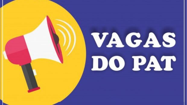 Vagas disponíveis através do PAT – Posto de Atendimento ao Trabalhador