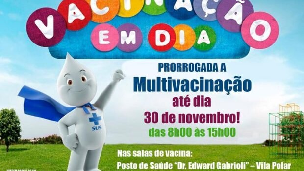 CAMPANHA DE MULTIVACINAÇÃO FOI PRORROGADA ATÉ 30 DE NOVEMBRO